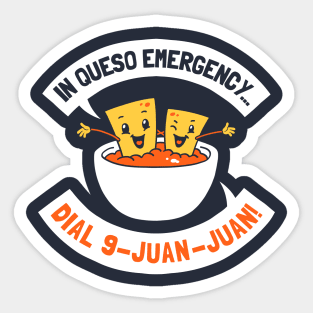 In Queso Emergency Dial 9 Juan Juan Sticker